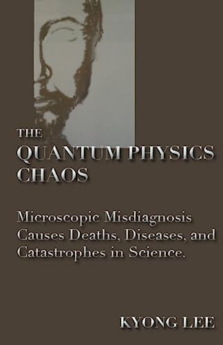 The Quantum Physics Chaos The Quantum Physics Delusion