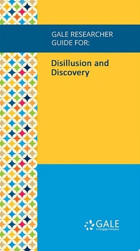 Gale Researcher Guide for: Disillusion and Discovery