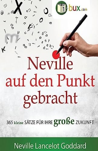 Neville Auf Den Punkt Gebracht 365 Kleine Sätze Für Ihre Große Zukunft