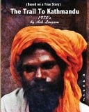 The Trail to Kathmandu (1970's) Through the Streets of Kathmandu. in the Allies of Old Delhi. to the Mountains of Afghanistan. Accross the Deserts of Turkey. on the Beaches of Goa in the 1970's. We Were the Drop Outs of Society and This Is How We Lived, Loved and Survived