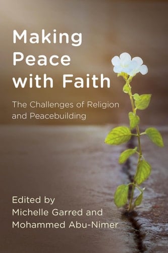Making Peace with Faith The Challenges of Religion and Peacebuilding