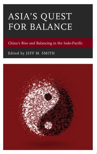 Asia's Quest for Balance China's Rise and Balancing in the Indo-Pacific