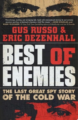 Best of Enemies The Last Great Spy Story of the Cold War