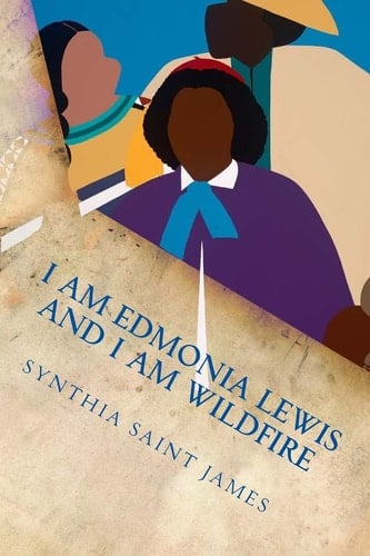 I AM Edmonia Lewis and I AM Wildfire A Monologue
