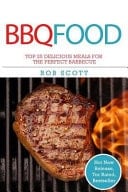 BBQ Food Top 25 Delicious Meals for the Perfect Barbecue