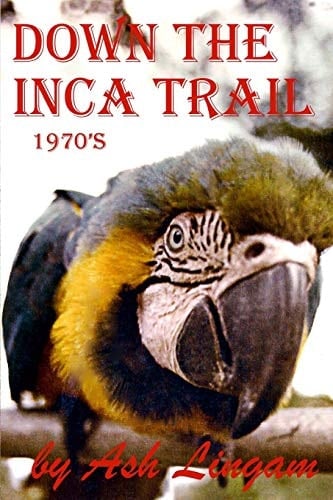 Down the Inca Trail (1970's) Before Kathmandu and India