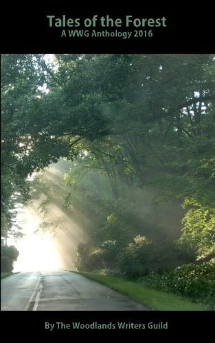 Tales of the Forest: the Woodlands Writers Guild Anthology 2016 (WWG Annual Anthology)