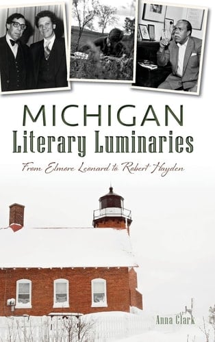 Michigan Literary Luminaries From Elmore Leonard to Robert Hayden