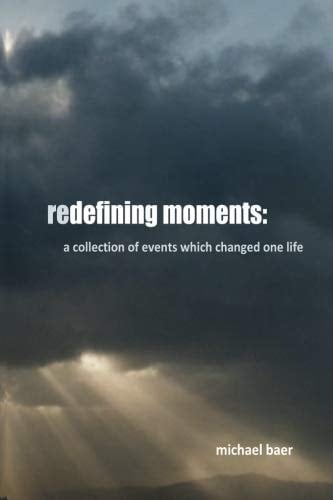 redefining moments a collection of events which changed one life