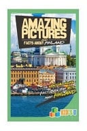Amazing Pictures and Facts about Finland The Most Amazing Fact Book for Kids about Finland