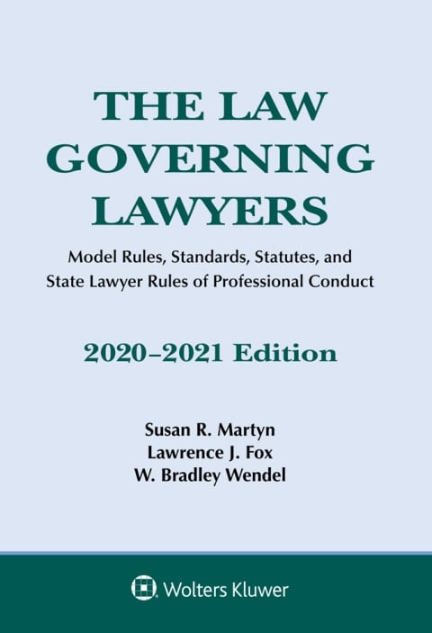 The Law Governing Lawyers: Model Rules, Standards, Statutes, and State Lawyer Rules of Professional Conduct, 2020-2021 (Supplements)