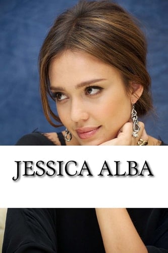 Jessica Alba A Biography