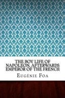 The Boy Life of Napoleon, Afterwards Emperor of the French
