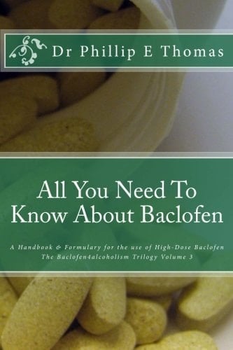 All You Need to Know about Baclofen A Handbook and Formulary for the Use of High-Dose Baclofen