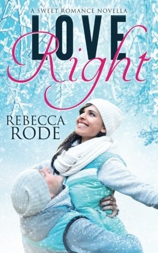 Love Right A Sweet Romance Novella