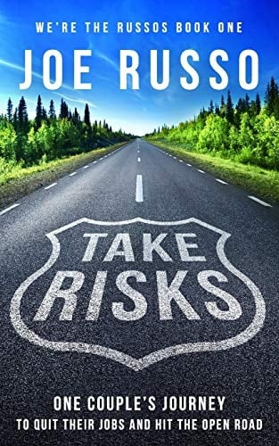 Take Risks One Couple's Journey to Quit Their Jobs and Hit the Open Road