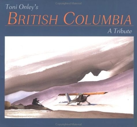 Toni Onley's British Columbia A Tribute