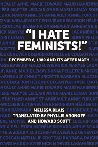 "I Hate Feminists!" December 6, 1989, and Its Aftermath