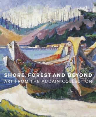 Shore Forest And Beyond Art From The Audain Collection