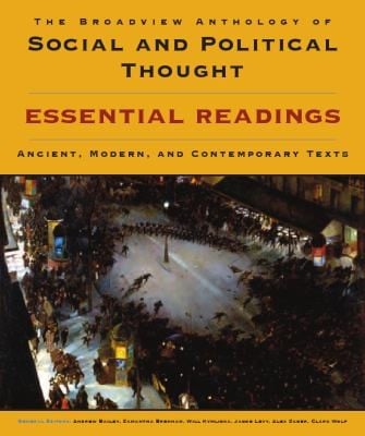 The Broadview Anthology Of Social And Political Thought Essential Readings Ancient Modern And Contemporary Texts
