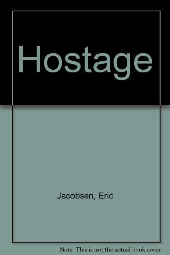 Hostage Freed One Family's Struggle with Hatred and Forgiveness