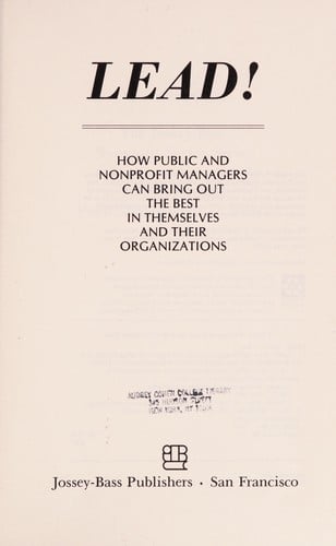 Lead!: How Public and Nonprofit Managers Can Bring Out the Best in Themselves and Their Organizations (Jossey Bass Nonprofit & Public Management Series)