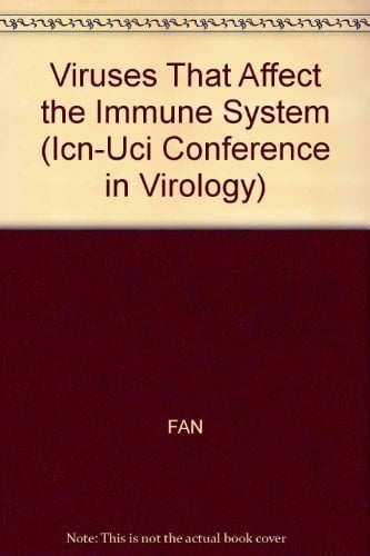 Viruses That Affect the Immune System (Icn-Uci Conference in Virology)