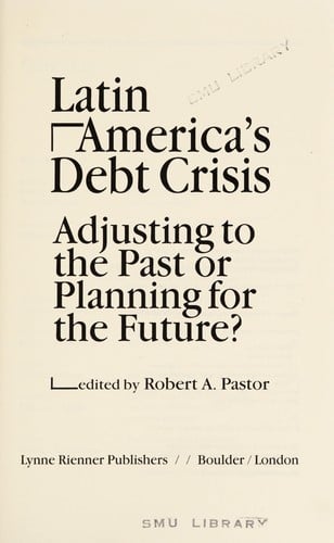 Latin America's Debt Crisis: Adjusting to the Past or Planning for the Future?