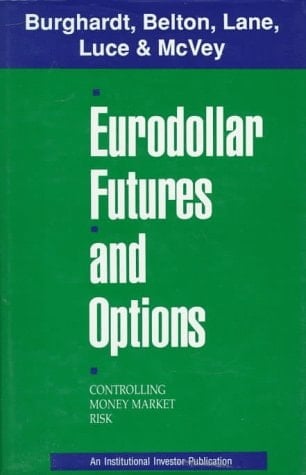 Eurodollar Futures and Options: Controlling Money Market Risk (Institutional Investor Publication)