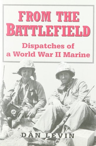 From the Battlefield: Dispatches of a World War II Marine