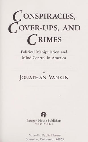 Conspiracies, Cover-Ups, and Crimes: Political Manipulation and Mind Control in America (Issues in Soviet & East European Studies)