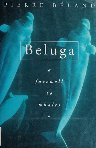 Beluga: A Farewell to Whales