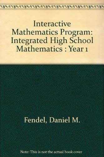 Interactive Mathematics Program: Integrated High School Mathematics : Year 1