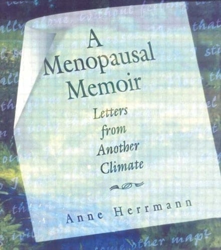 A Menopausal Memoir Letters from Another Climate