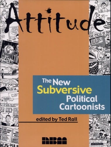 Attitude The New Subversive Political Cartoonists