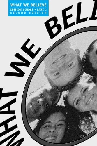 What We Believe Sessions 1-12