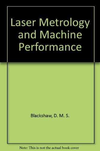 Laser Metrology and Machine Performance