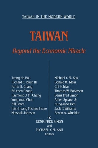 Taiwan: Beyond the Economic Miracle: Beyond the Economic Miracle (Taiwan in the Modern World (M.E. Sharpe Hardcover))