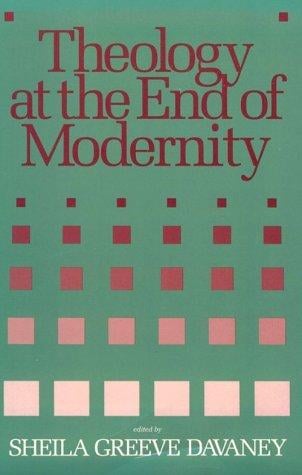 Theology at the End of Modernity: Essays in Honor of Gordon D. Kaufman