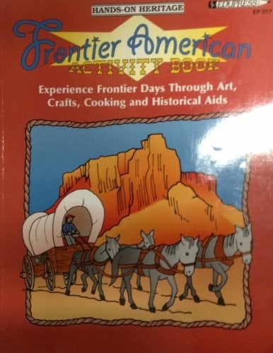 Frontier American Art, Crafts, Cooking, and Historical Aids