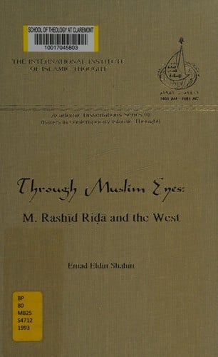 Through Muslim Eyes: M. Rashid Rida's and the West (Academic Dissertations Series, 1)