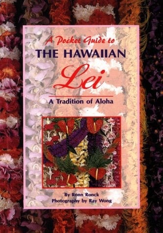 A Pocket Guide to the Hawaiian Lei A Tradition of Aloha