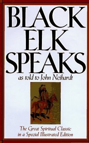 Black Elk Speaks Being the Life Story of a Holy Man of the Oglala Sioux