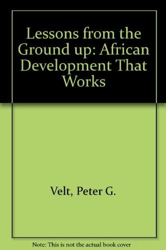 Lessons Learned from the Ground Up: African Development That Works