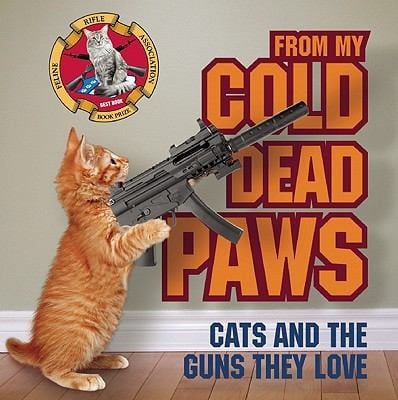 From My Cold Dead Paws Cats And The Guns They Love