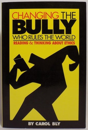Changing the Bully Who Rules the World: Reading and Thinking aAbout Ethics