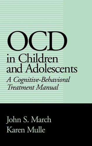 OCD in Children and Adolescents A Cognitive-Behavioral Treatment Manual