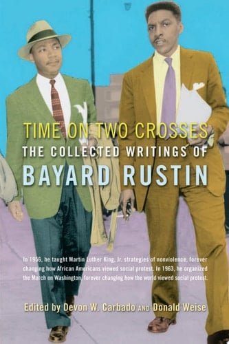 Time on Two Crosses The Collected Writings of Bayard Rustin