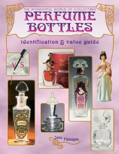 The Wonderful World of Collecting Perfume Bottles Identification & Value Guide