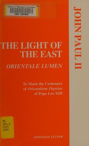 Apostolic Letter Orientale Lumen of the Supreme Pontiff John Paul II to the Bishops, Clergy, and Faithful to Mark the Centenary of Orientalium Dignitas of Pope Leo XIII